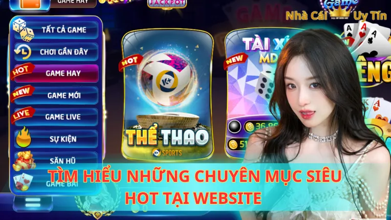 Tìm hiểu những chuyên mục siêu hot tại website