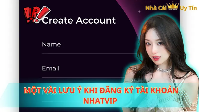 Một vài lưu ý khi đăng ký tài khoản Nhatvip
